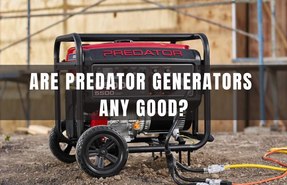 Are Predator Generators Any Good Are Predator Generators Any Good